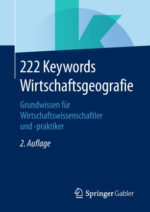 222 Keywords Wirtschaftsgeografie Grundwissen für Wirtschaftswissenschaftler und -praktiker