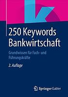 250 Keywords Bankwirtschaft Grundwissen für Fach- und Führungskräfte