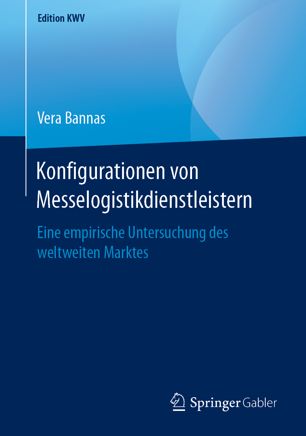 Konfigurationen Von Messelogistikdienstleistern : Eine Empirische Untersuchung des Weltweiten Marktes.