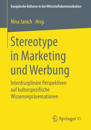 Stereotype in Marketing und Werbung : Interdisziplinäre Perspektiven auf kulturspezifische Wissensrepräsentationen