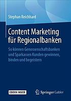 Content Marketing für Regionalbanken so können Genossenschaftsbanken und Sparkassen Kunden gewinnen, binden und begeistern