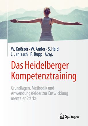 Das Heidelberger Kompetenztraining Grundlagen, Methodik und Anwendungsfelder zur Entwicklung mentaler Stärke
