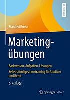 Marketingübungen : Basiswissen, Aufgaben, lösungen. Selbstständiges Lerntraining Für Studium und Beruf.