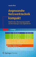 Angewandte Netzwerktechnik kompakt Dateiformate, Übertragungsprotokolle und ihre Nutzung in Java-Applikationen