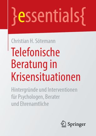 Telefonische Beratung in Krisensituationen : Hintergründe und Interventionen für Psychologen, Berater und Ehrenamtliche