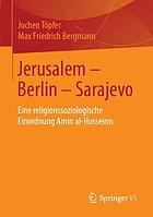 Jerusalem, Berlin, Sarajevo : eine religionssoziologische Einordnung Amin al-Husseinis