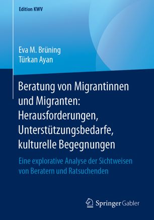 Beratung Von Migrantinnen und Migranten : Eine Explorative Analyse der Sichtweisen Von Beratern und Ratsuchenden.