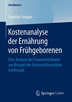 Kostenanalyse der Ernährung von Frühgeborenen Eine Analyse der Frauenmilchbank am Beispiel der Universitätsmedizin Greifswald