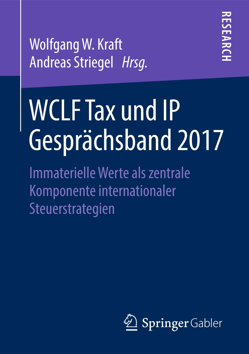 WCLF Tax und IP Gesprächsband 2017 : Immaterielle Werte als zentrale Komponente internationaler Steuerstrategien