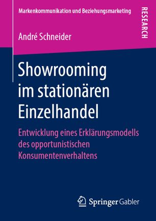 Showrooming im stationären Einzelhandel : Entwicklung eines Erklärungsmodells des opportunistischen Konsumentenverhaltens