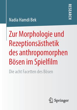 Zur Morphologie und Rezeptionsästhetik des anthropomorphen Bösen im Spielfilm : die acht Facetten des Bösen