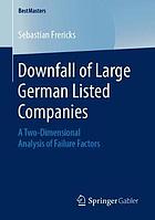 Downfall of large German listed companies a two-dimensional analysis of failure factors