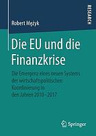 Die EU und die Finanzkrise die Emergenz eines neuen Systems der wirtschaftspolitischen Koordinierung in den Jahren 2010-2017