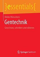 Gentechnik Gene lesen, schreiben und editieren