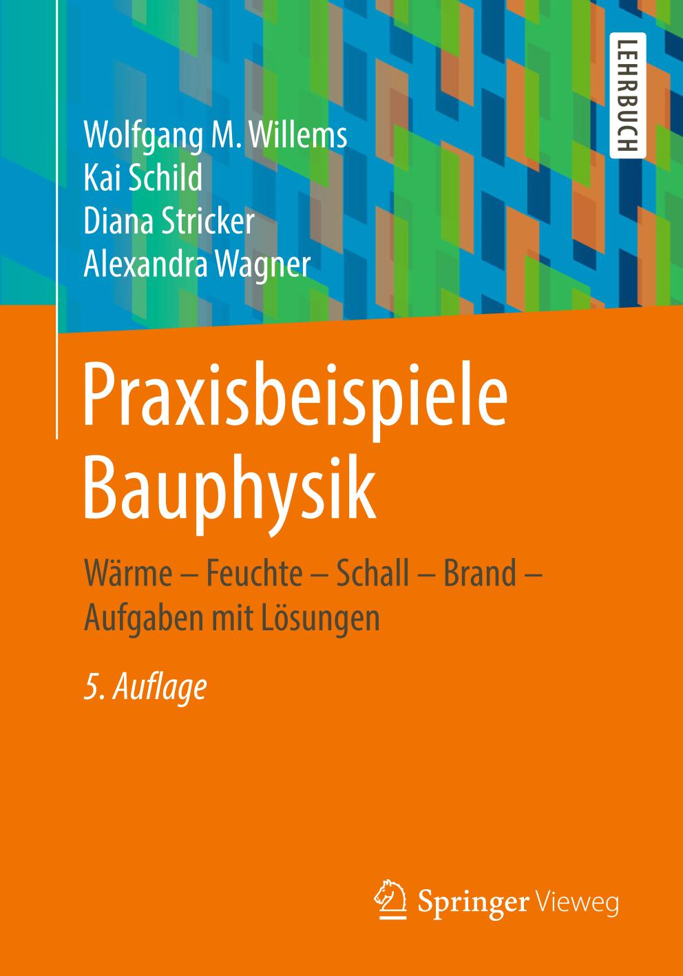 Praxisbeispiele Bauphysik : Wärme - Feuchte - Schall - Brand - Aufgaben mit Lösungen