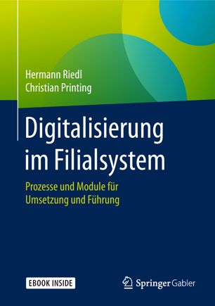 Digitalisierung im Filialsystem : Prozesse und Module für Umsetzung und Führung