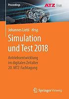 Simulation und Test 2018 : Antriebsentwicklung Im Digitalen Zeitalter 20. MTZ-Fachtagung.