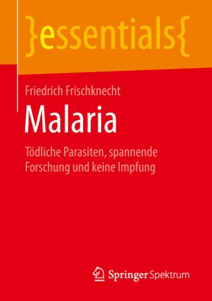 Malaria Tödliche Parasiten, spannende Forschung und keine Impfung