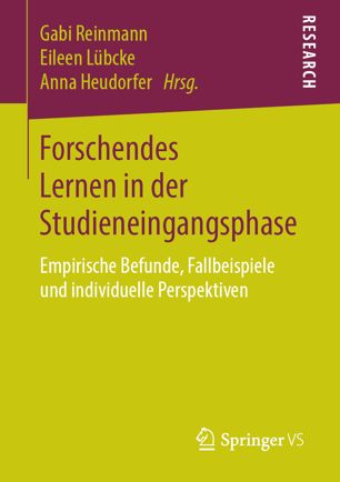 Forschendes Lernen in der Studieneingangsphase : Empirische Befunde, Fallbeispiele und Individuelle Perspektiven.