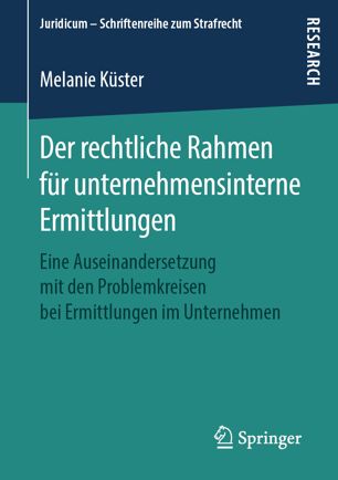 Der rechtliche Rahmen für unternehmensinterne Ermittlungen : Eine Auseinandersetzung mit den Problemkreisen bei Ermittlungen im Unternehmen