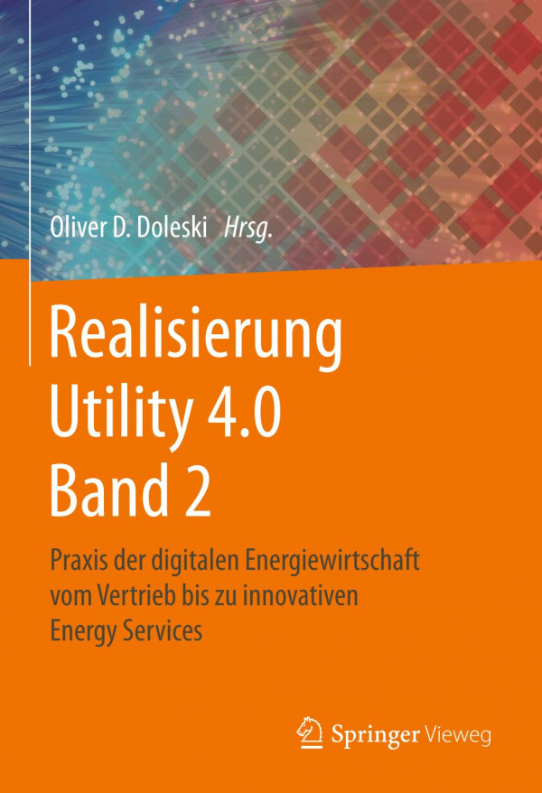 Realisierung Utility 4.0 Band 2 Praxis der digitalen Energiewirtschaft vom Vertrieb bis zu innovativen Energy Services.