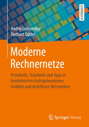 Moderne Rechnernetze Protokolle, Standards und Apps in kombinierten drahtgebundenen, mobilen und drahtlosen Netzwerken