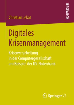 Digitales Krisenmanagement : Krisenverarbeitung in der Computergesellschaft Am Beispiel der US-Notenbank.