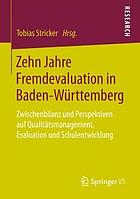 Zehn Jahre Fremdevaluation in Baden-Württemberg : Zwischenbilanz und Perspektiven Auf Qualitätsmanagement, Evaluation und Schulentwicklung.