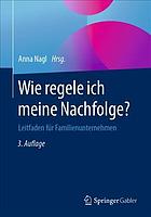 Wie Regele Ich Meine Nachfolge? : Leitfaden Für Familienunternehmen.