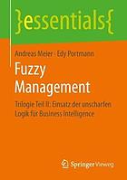 Fuzzy Management Trilogie Teil II: Einsatz der unscharfen Logik für Business Intelligence