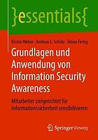 Grundlagen und Anwendung von Information Security Awareness : Mitarbeiter zielgerichtet für Informationssicherheit sensibilisieren