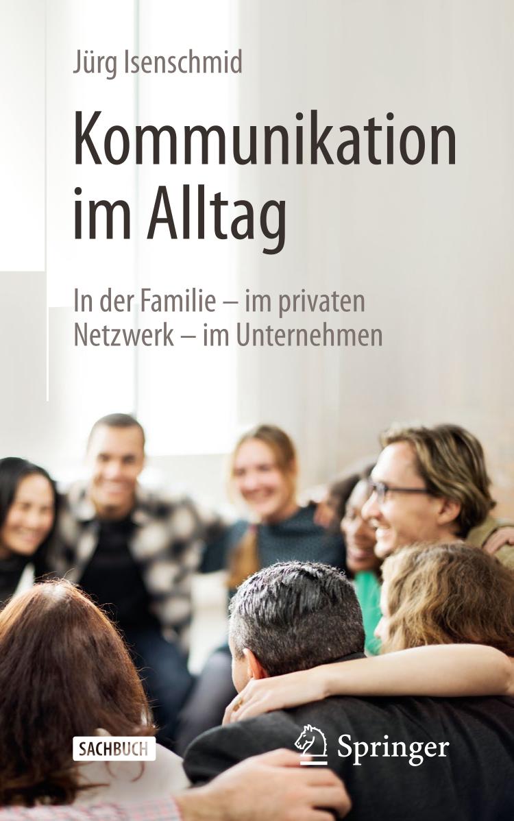 Kommunikation im Alltag In der Familie - im privaten Netzwerk - im Unternehmen