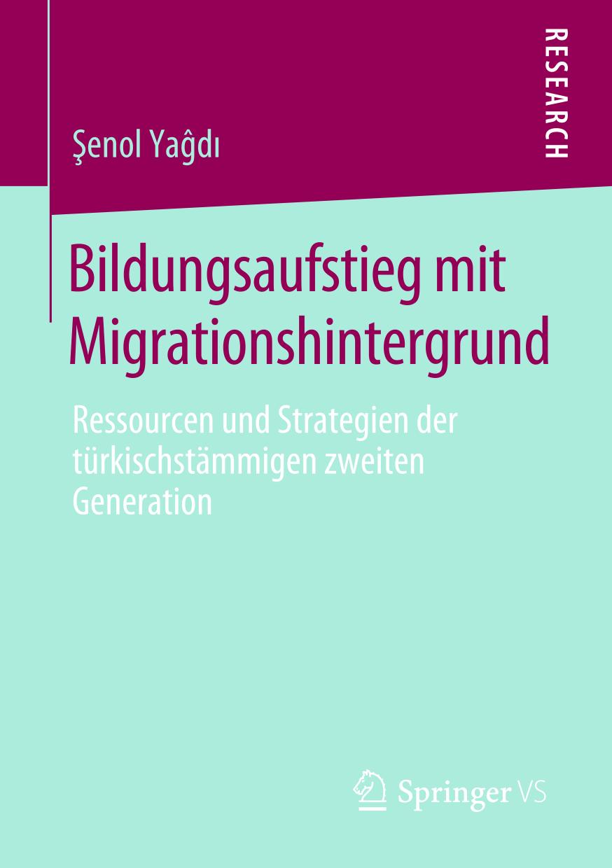 Bildungsaufstieg mit Migrationshintergrund Ressourcen und Strategien der türkischstämmigen zweiten Generation