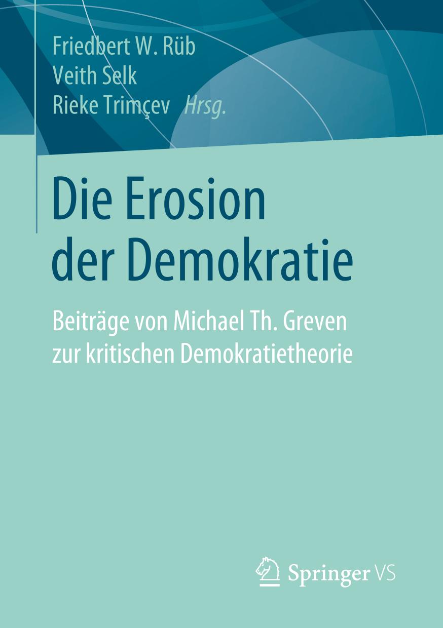 Die Erosion der Demokratie Beiträge von Michael Th. Greven zur kritischen Demokratietheorie