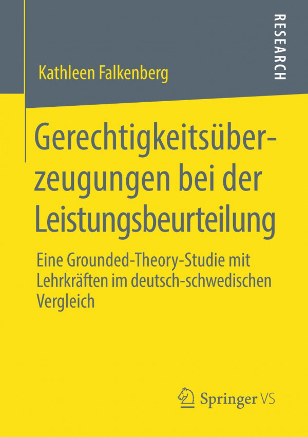 Gerechtigkeitsüberzeugungen bei der Leistungsbeurteilung Eine Grounded-Theory-Studie mit Lehrkräften im deutsch-schwedischen Vergleich