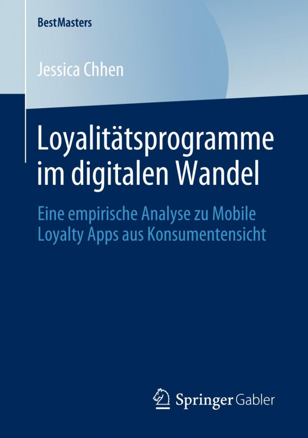 Loyalitätsprogramme im digitalen Wandel : Eine empirische Analyse zu Mobile Loyalty Apps aus Konsumentensicht