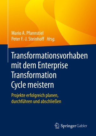 Transformationsvorhaben mit dem Enterprise Transformation Cycle meistern : Projekte erfolgreich planen, durchführen und abschließen