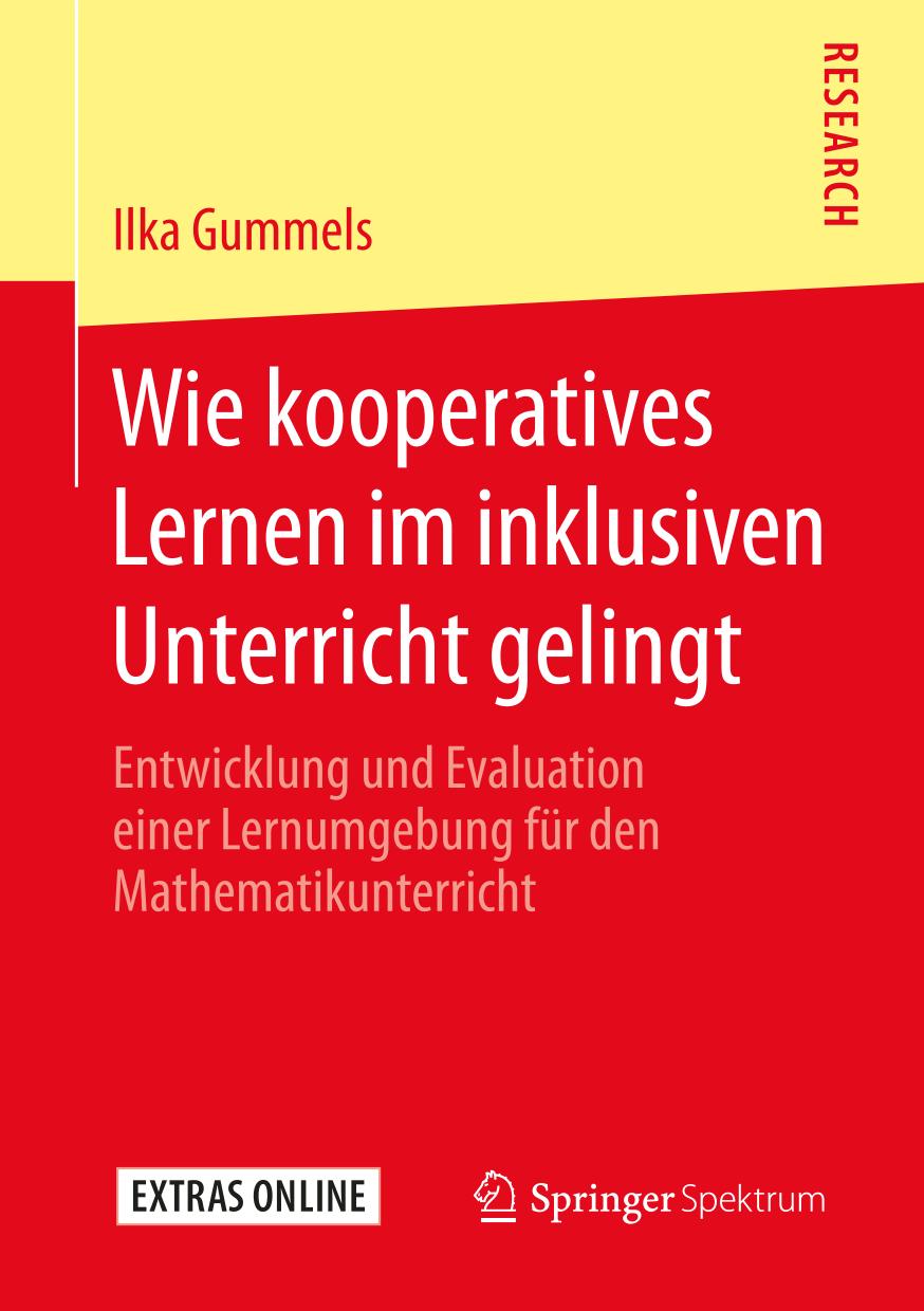 WIE KOOPERATIVES LERNEN IM INKLUSIVEN UNTERRICHT GELINGT : entwicklung und evaluation einer ... lernumgebung fr den mathematikunterricht.