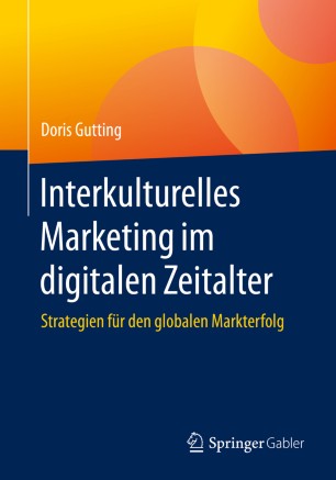 Interkulturelles Marketing Im Digitalen Zeitalter : Strategien Für Den Globalen Markterfolg.