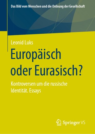 Europäisch oder Eurasisch? Kontroversen um die russische Identität. Essays