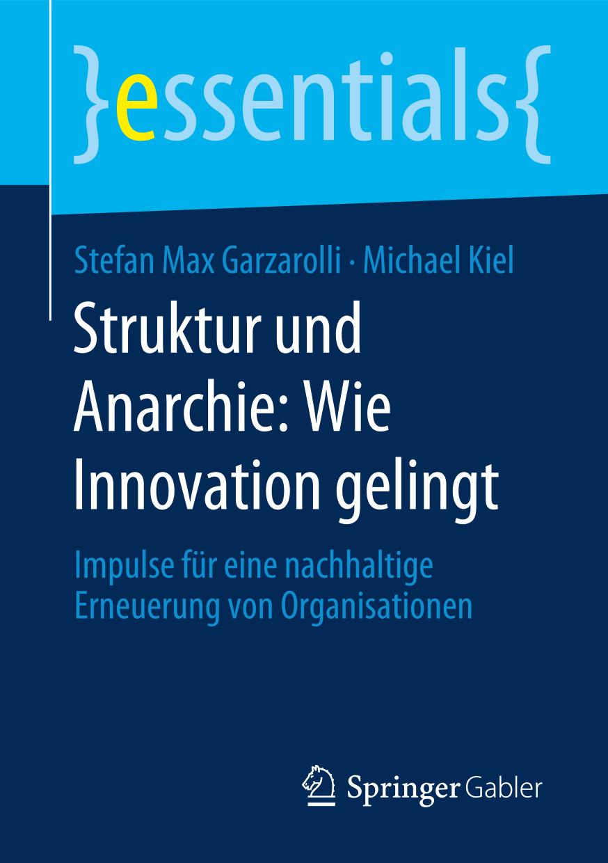 Struktur und Anarchie : Impulse Für eine Nachhaltige Erneuerung Von Organisationen.