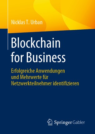 Blockchain for Business erfolgreiche Anwendungen und Mehrwerte für Netzwerkteilnehmer identifizieren