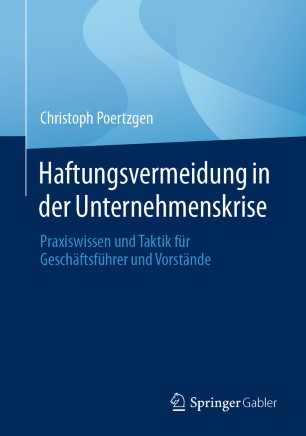 Haftungsvermeidung in der Unternehmenskrise : Praxiswissen und Taktik für Geschäftsführer und Vorstände