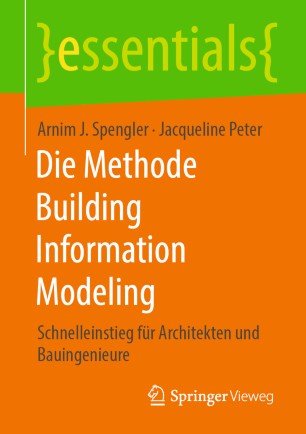 Die Methode Building Information Modeling : Schnelleinstieg für Architekten und Bauingenieure