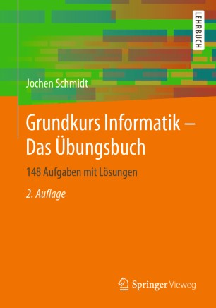 Grundkurs Informatik - Das Übungsbuch 148 Aufgaben mit Lösungen