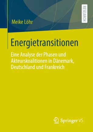 Energietransitionen Eine Analyse der Phasen und Akteurskoalitionen in Dänemark, Deutschland und Frankreich.