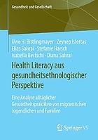 Health Literacy aus gesundheitsethnologischer Perspektive : eine Analyse alltäglicher Gesundheitspraktiken von migrantischen Jugendlichen und Familien