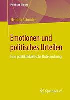 Emotionen und politisches Urteilen eine politikdidaktische Untersuchung