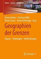 Geographien der Grenzen Räume - Ordnungen - Verflechtungen.