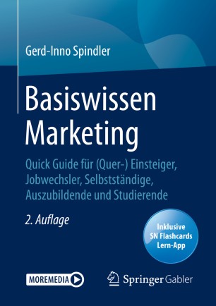 Basiswissen Marketing : Quick Guide Für (Quer-) Einsteiger, Jobwechsler, Selbstständige, Auszubildende und Studierende.
